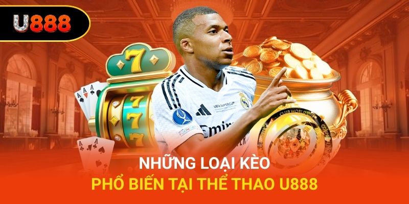 Những loại kèo phổ biến tại thể thao U888