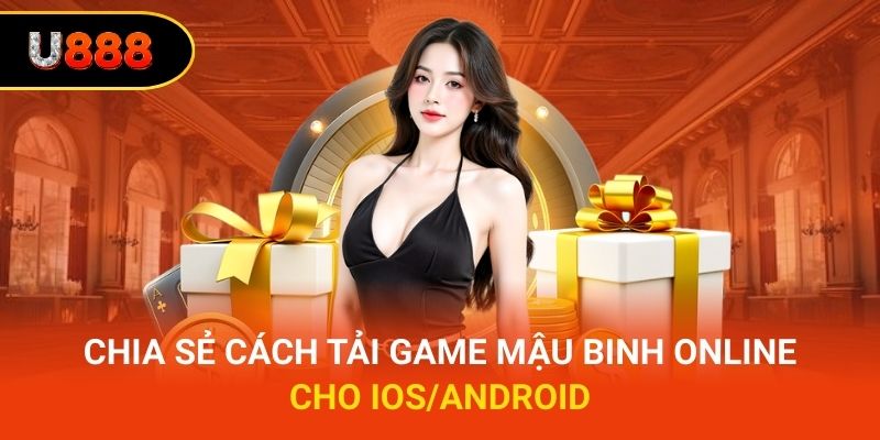 Chia sẻ cách tải game Mậu Binh online cho iOS/Android