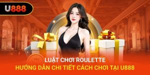Luật Chơi Roulette – Hướng Dẫn Chi Tiết Cách Chơi tại U888