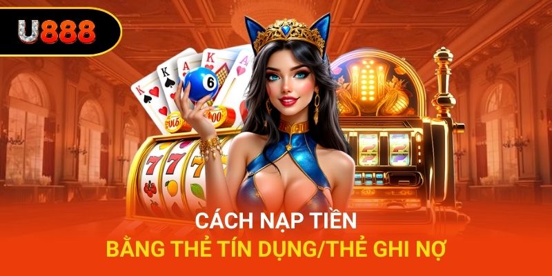Cách Nạp Tiền Bằng Thẻ Tín Dụng/Thẻ Ghi Nợ