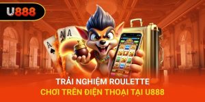 Trải nghiệm Roulette chơi trên điện thoại tại U888