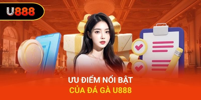 Ưu điểm nổi bật của đá gà U888