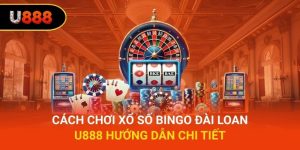 Cách Chơi Xổ Số Bingo Đài Loan – U888 Hướng Dẫn Chi Tiết